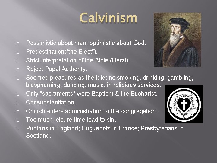 Calvinism Pessimistic about man; optimistic about God. Predestination(“the Elect”). Strict interpretation of the Bible
