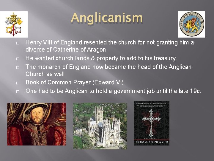 Anglicanism Henry VIII of England resented the church for not granting him a divorce