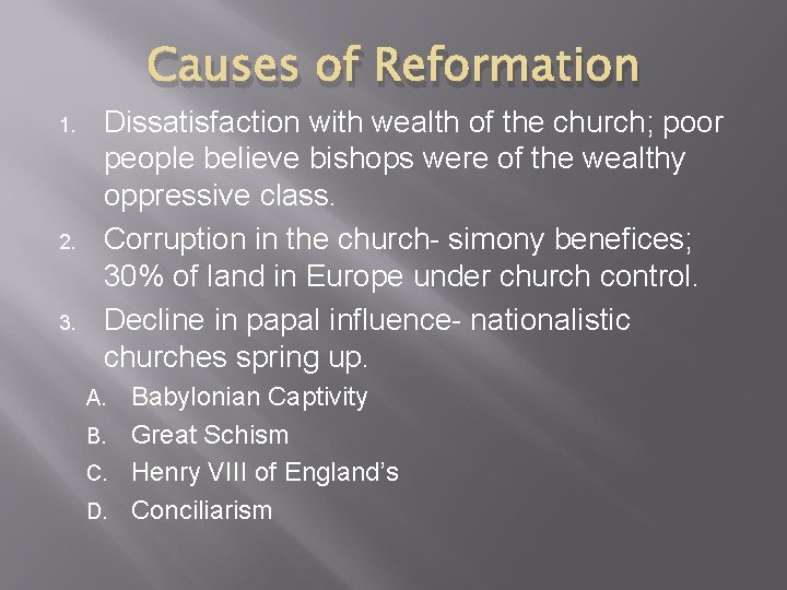 Causes of Reformation 1. 2. 3. Dissatisfaction with wealth of the church; poor people