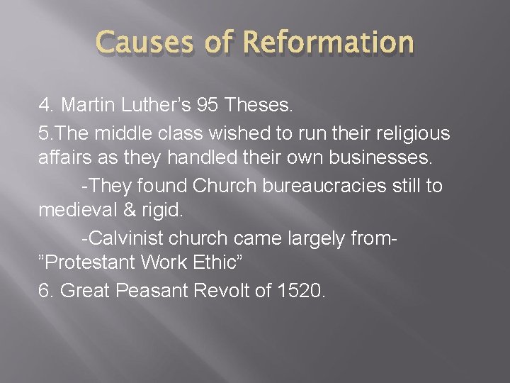 Causes of Reformation 4. Martin Luther’s 95 Theses. 5. The middle class wished to