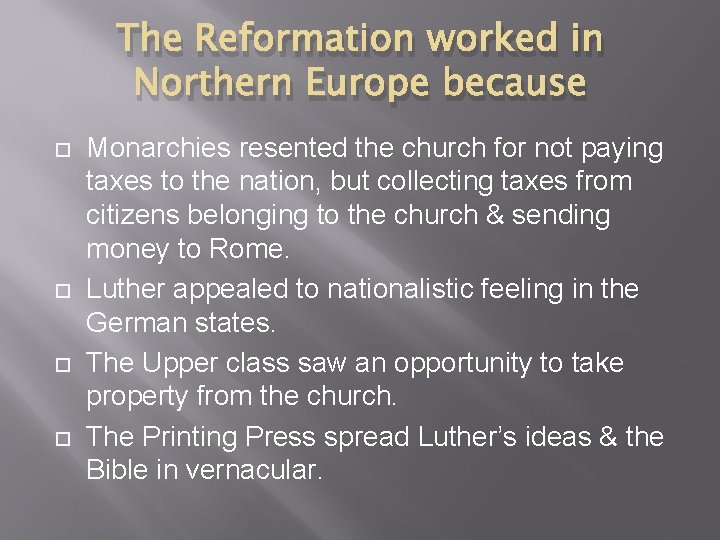 The Reformation worked in Northern Europe because Monarchies resented the church for not paying