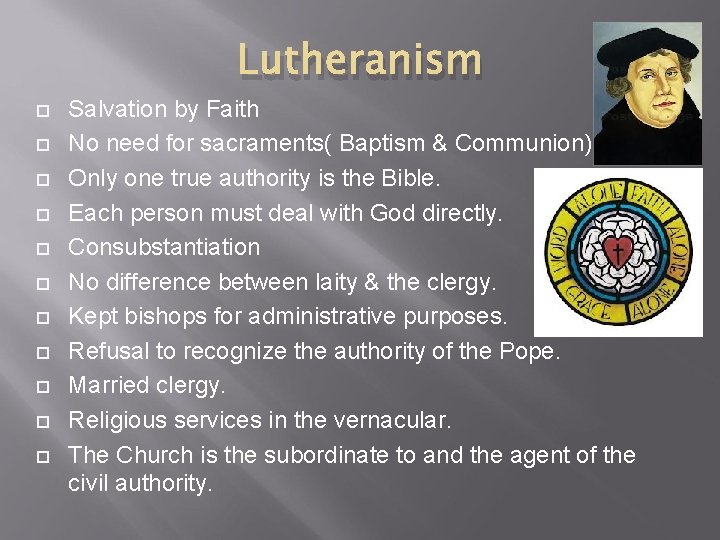 Lutheranism Salvation by Faith No need for sacraments( Baptism & Communion). Only one true