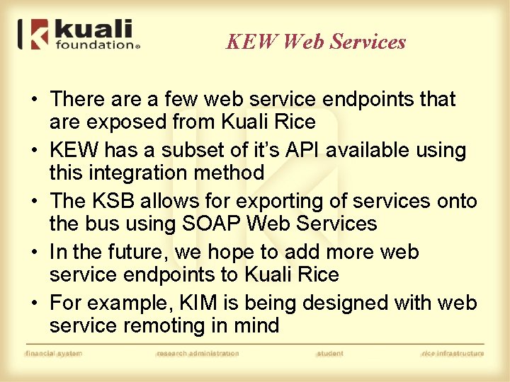 KEW Web Services • There a few web service endpoints that are exposed from
