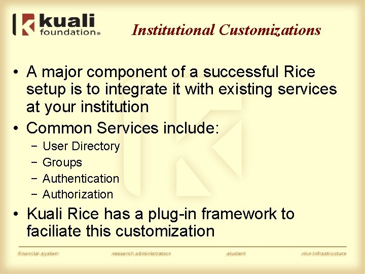 Institutional Customizations • A major component of a successful Rice setup is to integrate