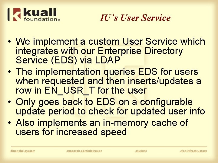 IU’s User Service • We implement a custom User Service which integrates with our