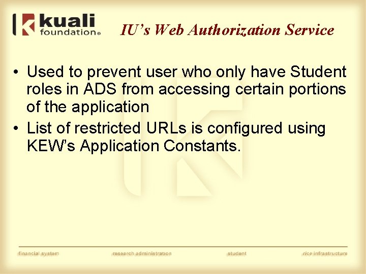 IU’s Web Authorization Service • Used to prevent user who only have Student roles