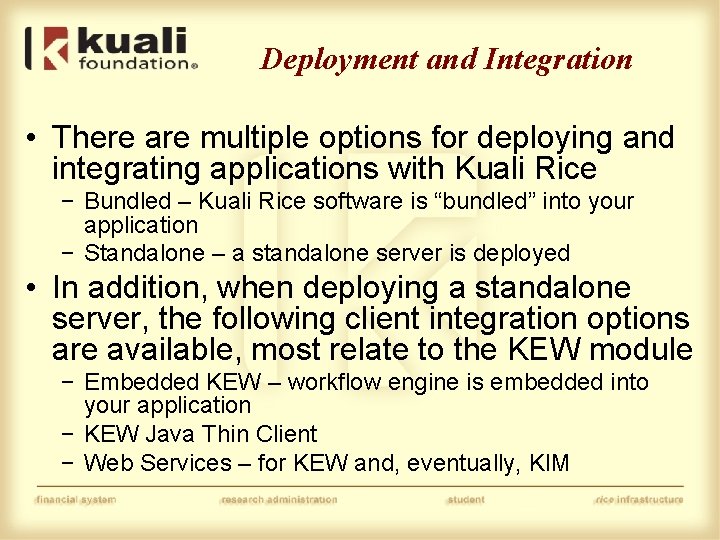 Deployment and Integration • There are multiple options for deploying and integrating applications with