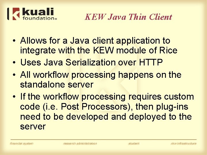 KEW Java Thin Client • Allows for a Java client application to integrate with