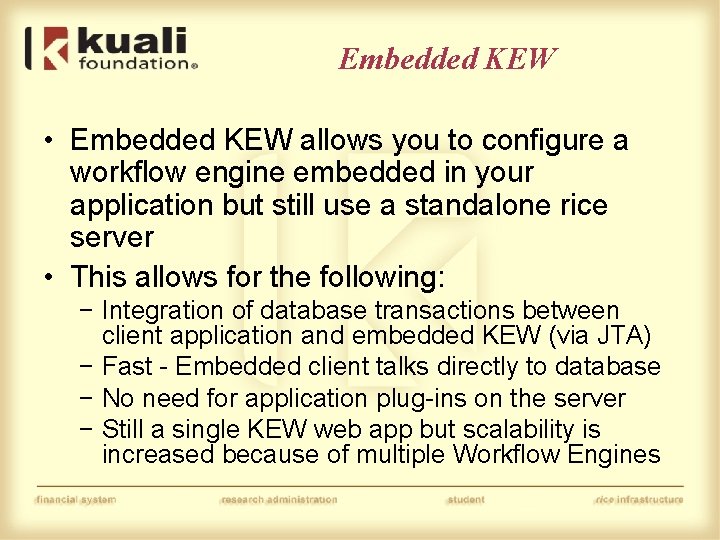Embedded KEW • Embedded KEW allows you to configure a workflow engine embedded in