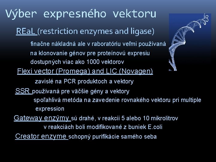 Výber expresného vektoru REa. L (restriction enzymes and ligase) finačne nákladná ale v raboratóriu