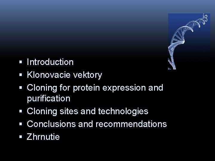  Introduction Klonovacie vektory Cloning for protein expression and purification Cloning sites and technologies