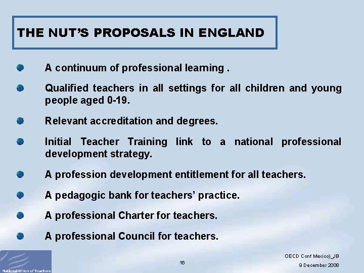 THE NUT’S PROPOSALS IN ENGLAND A continuum of professional learning. Qualified teachers in all