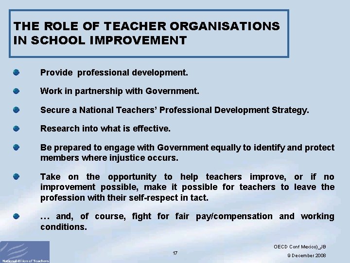 THE ROLE OF TEACHER ORGANISATIONS IN SCHOOL IMPROVEMENT Provide professional development. Work in partnership