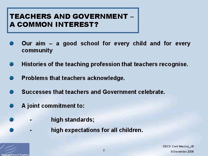 TEACHERS AND GOVERNMENT – A COMMON INTEREST? Our aim – a good school for