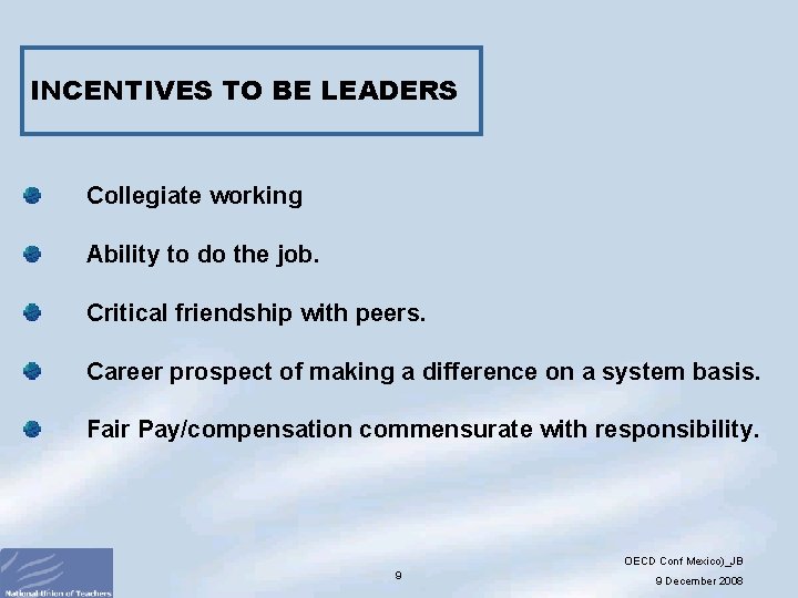 INCENTIVES TO BE LEADERS Collegiate working Ability to do the job. Critical friendship with INCENTIVES TO BE LEADERS Collegiate working Ability to do the job. Critical friendship with