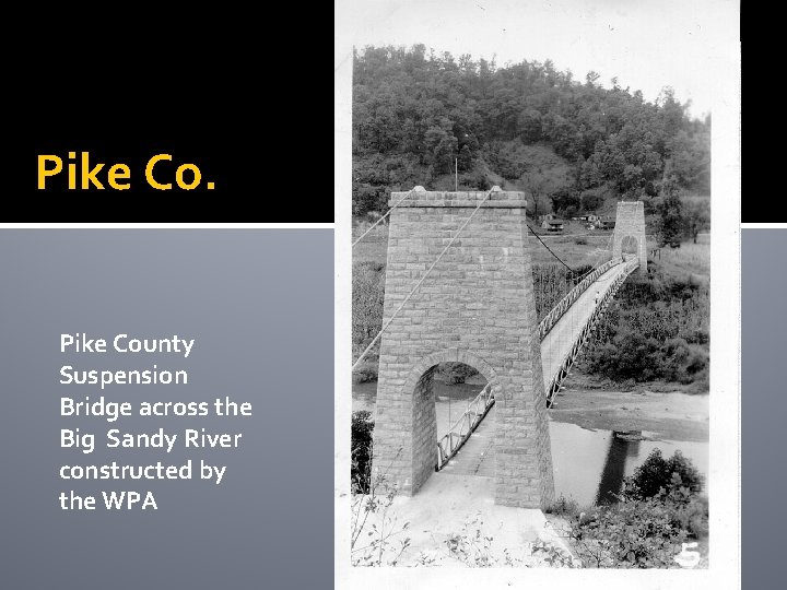 Pike County Suspension Bridge across the Big Sandy River constructed by the WPA Pike County Suspension Bridge across the Big Sandy River constructed by the WPA