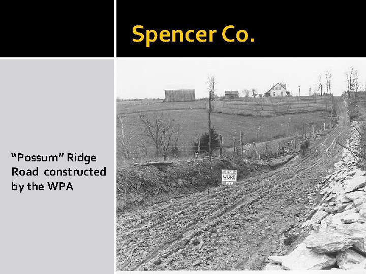 Spencer Co. “Possum” Ridge Road constructed by the WPA Spencer Co. “Possum” Ridge Road constructed by the WPA