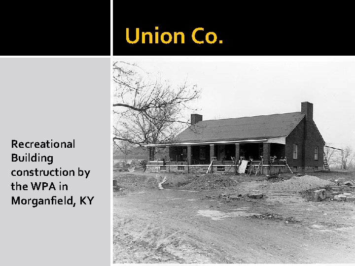 Union Co. Recreational Building construction by the WPA in Morganfield, KY Union Co. Recreational Building construction by the WPA in Morganfield, KY