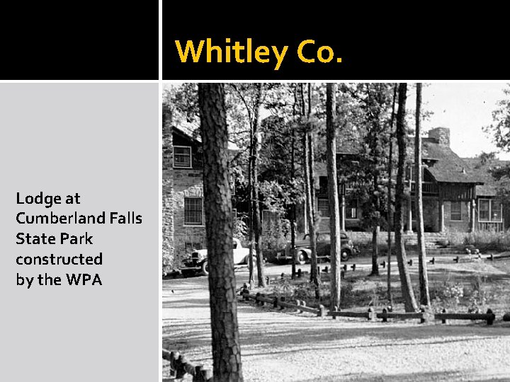 Whitley Co. Lodge at Cumberland Falls State Park constructed by the WPA Whitley Co. Lodge at Cumberland Falls State Park constructed by the WPA