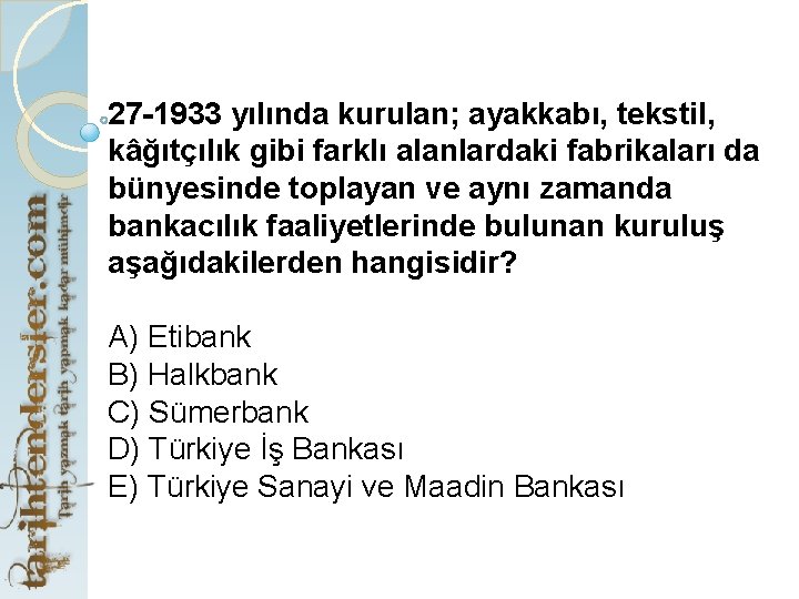 27 -1933 yılında kurulan; ayakkabı, tekstil, kâğıtçılık gibi farklı alanlardaki fabrikaları da bünyesinde toplayan