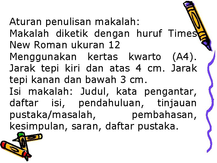 Aturan penulisan makalah: Makalah diketik dengan huruf Times New Roman ukuran 12 Menggunakan kertas