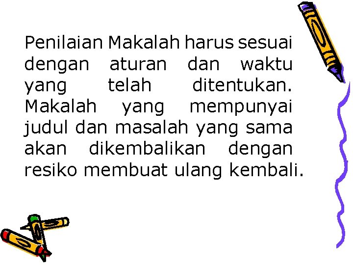 Penilaian Makalah harus sesuai dengan aturan dan waktu yang telah ditentukan. Makalah yang mempunyai