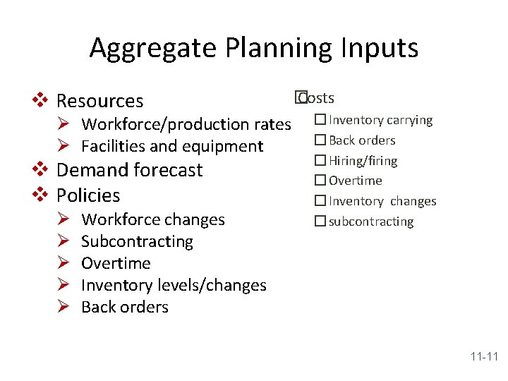 Aggregate Planning Inputs v Resources Ø Workforce/production rates Ø Facilities and equipment v Demand