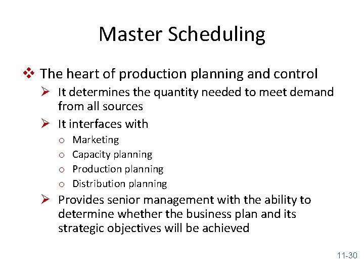 Master Scheduling v The heart of production planning and control Ø It determines the