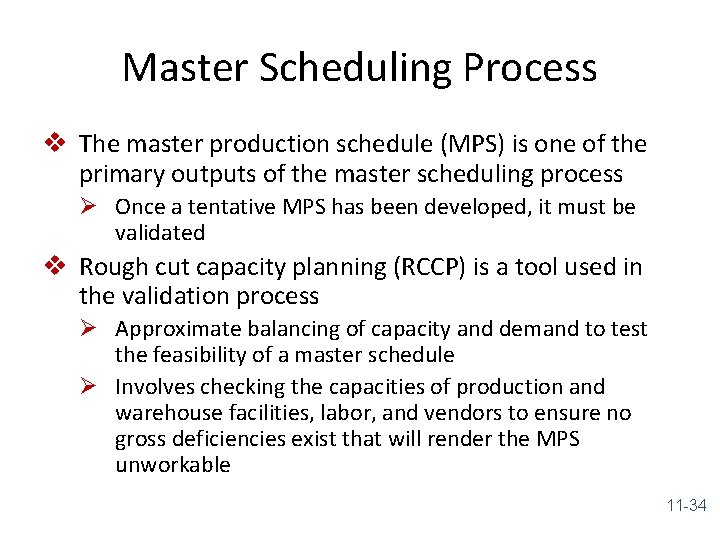 Master Scheduling Process v The master production schedule (MPS) is one of the primary