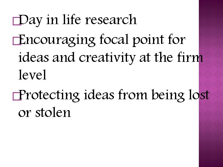 �Day in life research �Encouraging focal point for ideas and creativity at the firm