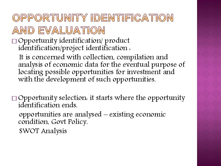 � Opportunity identification/ product identification/project identification : It is concerned with collection, compilation and