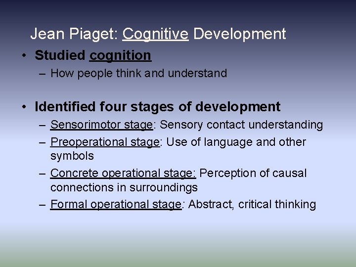 Jean Piaget: Cognitive Development • Studied cognition – How people think and understand • Jean Piaget: Cognitive Development • Studied cognition – How people think and understand •