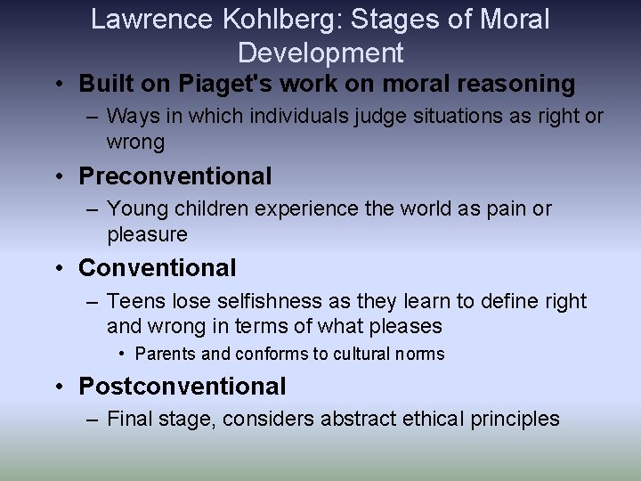 Lawrence Kohlberg: Stages of Moral Development • Built on Piaget's work on moral reasoning Lawrence Kohlberg: Stages of Moral Development • Built on Piaget's work on moral reasoning