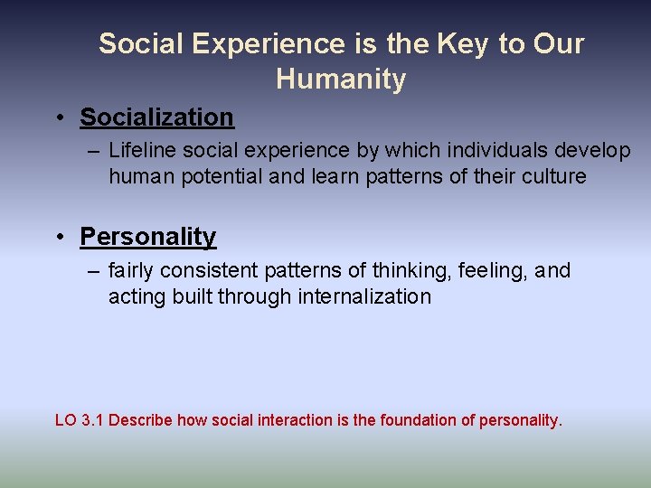 Social Experience is the Key to Our Humanity • Socialization – Lifeline social experience Social Experience is the Key to Our Humanity • Socialization – Lifeline social experience