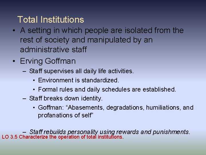 Total Institutions • A setting in which people are isolated from the rest of Total Institutions • A setting in which people are isolated from the rest of
