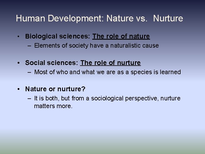 Human Development: Nature vs. Nurture • Biological sciences: The role of nature – Elements Human Development: Nature vs. Nurture • Biological sciences: The role of nature – Elements