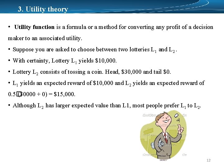 3. Utility theory • Utility function is a formula or a method for converting