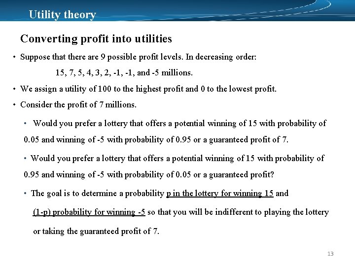 Utility theory Converting profit into utilities • Suppose that there are 9 possible profit