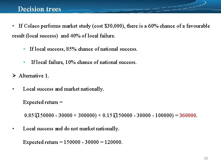 Decision trees • If Colaco performs market study (cost $30, 000), there is a