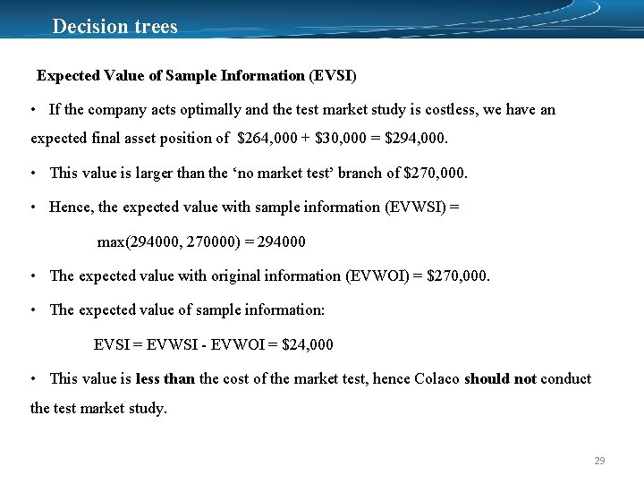 Decision trees Expected Value of Sample Information (EVSI) • If the company acts optimally