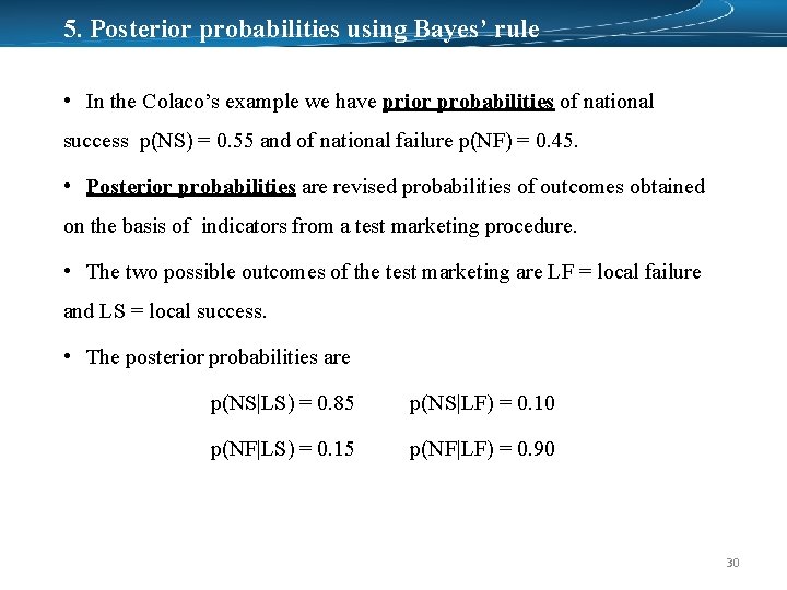 5. Posterior probabilities using Bayes’ rule • In the Colaco’s example we have prior