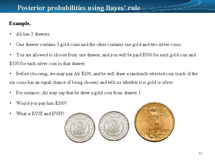 Posterior probabilities using Bayes’ rule Example. • Ali has 2 drawers. • One drawer