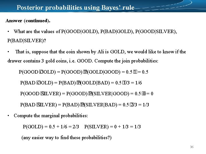 Posterior probabilities using Bayes’ rule Answer (continued). • What are the values of P(GOOD|GOLD),