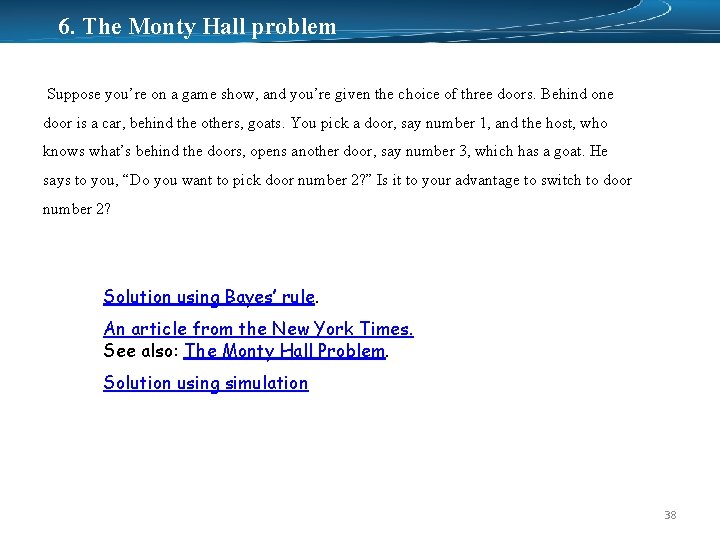 6. The Monty Hall problem Suppose you’re on a game show, and you’re given