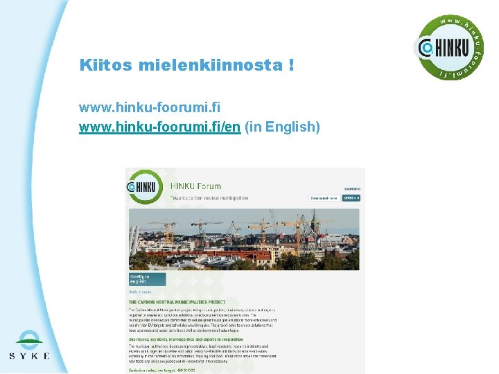 Kiitos mielenkiinnosta ! www. hinku-foorumi. fi/en (in English) 