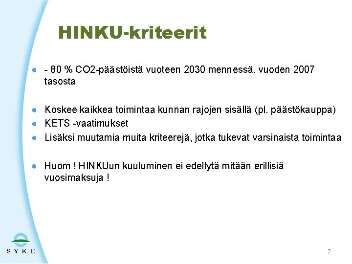 HINKU-kriteerit ● - 80 % CO 2 -päästöistä vuoteen 2030 mennessä, vuoden 2007 tasosta