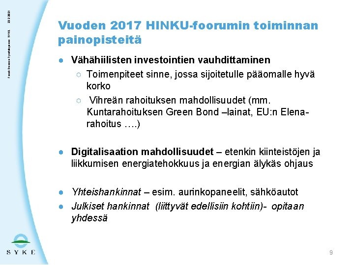 23. 2. 2021 Taneli Duunari-Työntekijäinen, SYKE Vuoden 2017 HINKU-foorumin toiminnan painopisteitä ● Vähähiilisten investointien