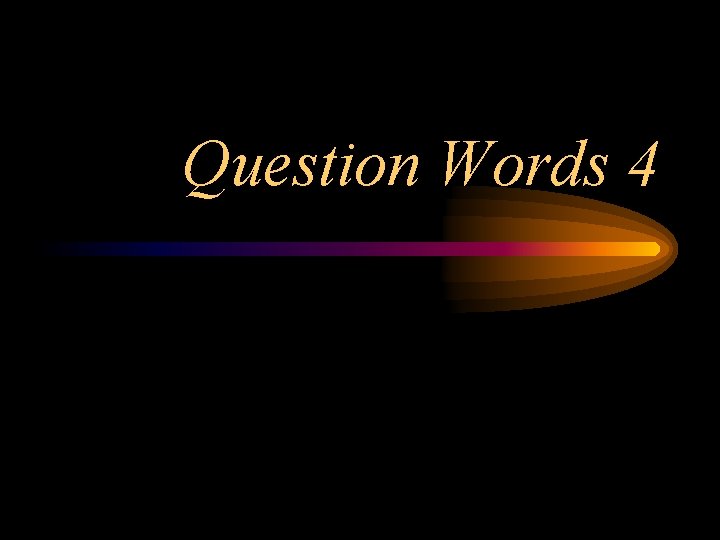 Question Words 4 