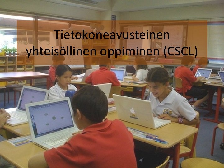 Tietokoneavusteinen yhteisöllinen oppiminen (CSCL) 