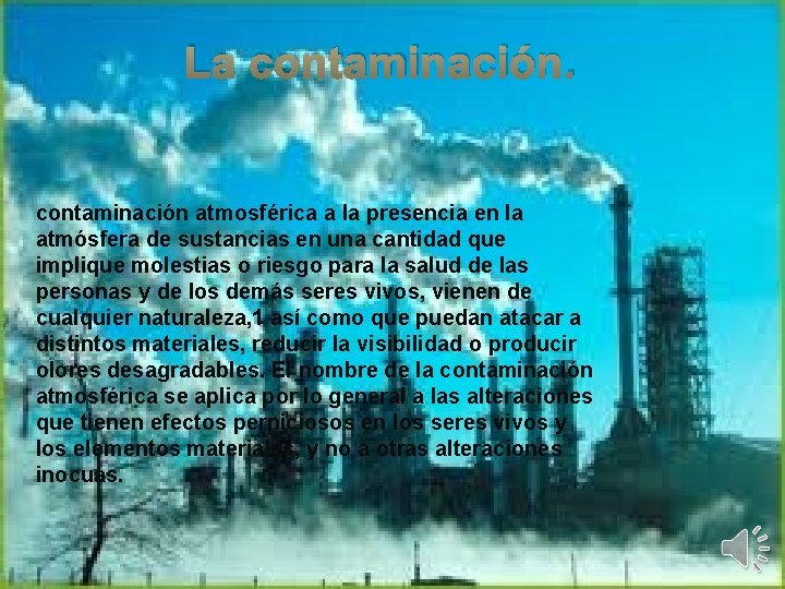La contaminación atmosférica a la presencia en la atmósfera de sustancias en una cantidad